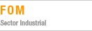 FOM/Sector industrial