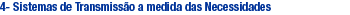 4- Sistemas de Transmiss�o a medida das Necessidades